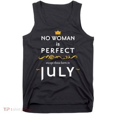 No Woman Is Perfect Except Those Born In July Tank Top
