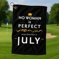 No Woman Is Perfect Except Those Born In July Golf Towel thumb 1