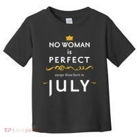 No Woman Is Perfect Except Those Born In July Toddler T-Shirt thumb 0