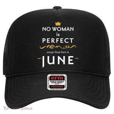 No Woman Is Perfect Except Those Born In June Hat