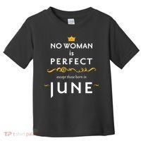 No Woman Is Perfect Except Those Born In June Toddler T-Shirt thumb 0