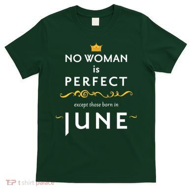 No Woman Is Perfect Except Those Born In June T-Shirt