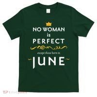 No Woman Is Perfect Except Those Born In June T-Shirt thumb 0