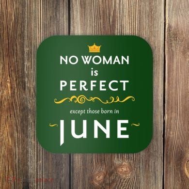 No Woman Is Perfect Except Those Born In June Coaster