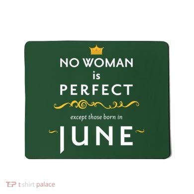 No Woman Is Perfect Except Those Born In June Mousepad