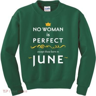 No Woman Is Perfect Except Those Born In June Kids Sweatshirt