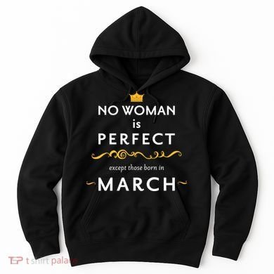No Woman Is Perfect Except Those Born In March Hoodie