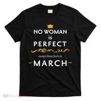 No Woman Is Perfect Except Those Born In March T-Shirt thumb 0