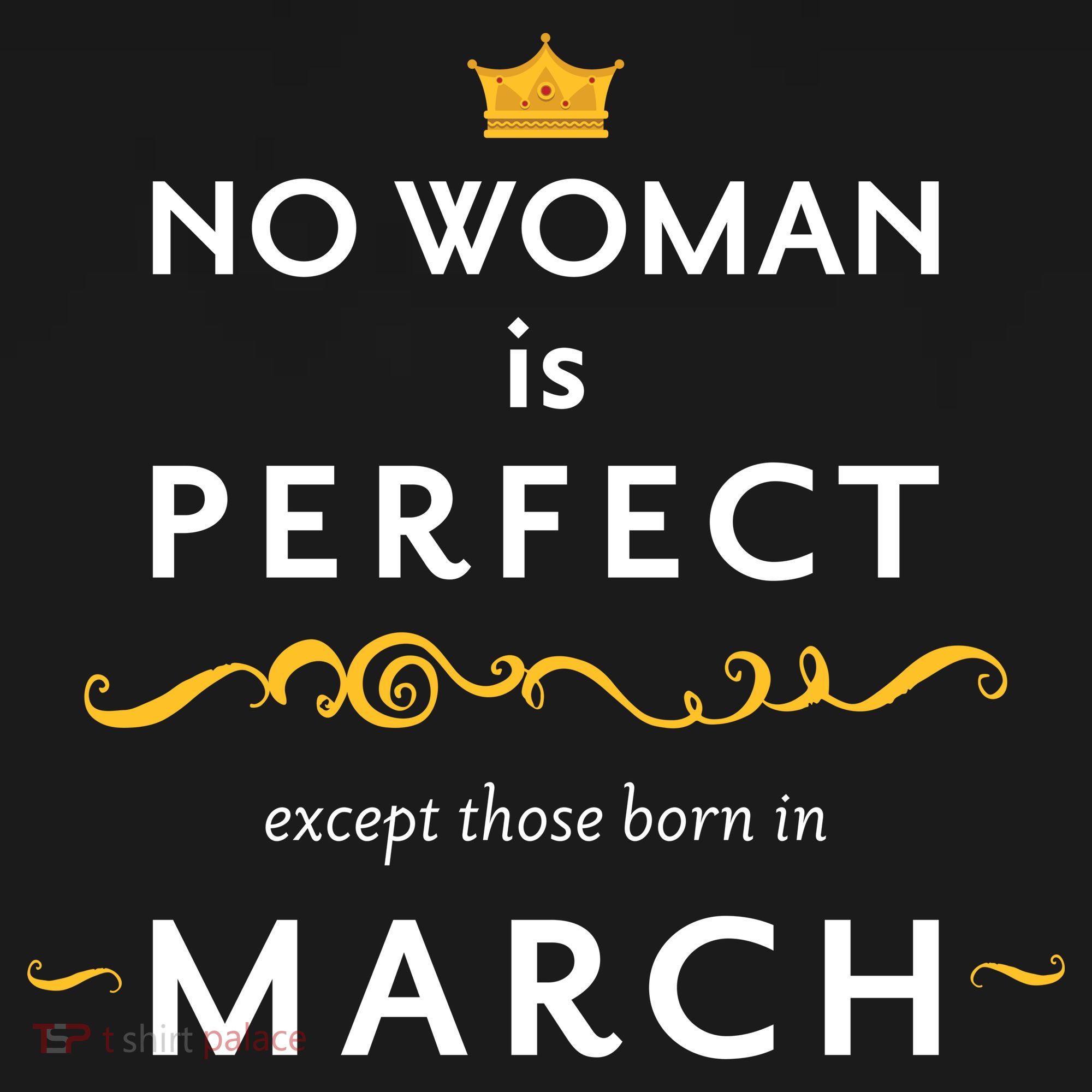 No Woman Is Perfect Except Those Born In March Polo