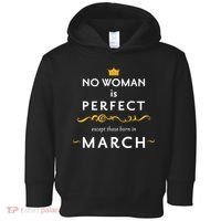 No Woman Is Perfect Except Those Born In March Toddler Hoodie thumb 0