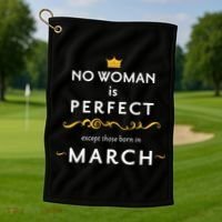 No Woman Is Perfect Except Those Born In March Golf Towel thumb 1