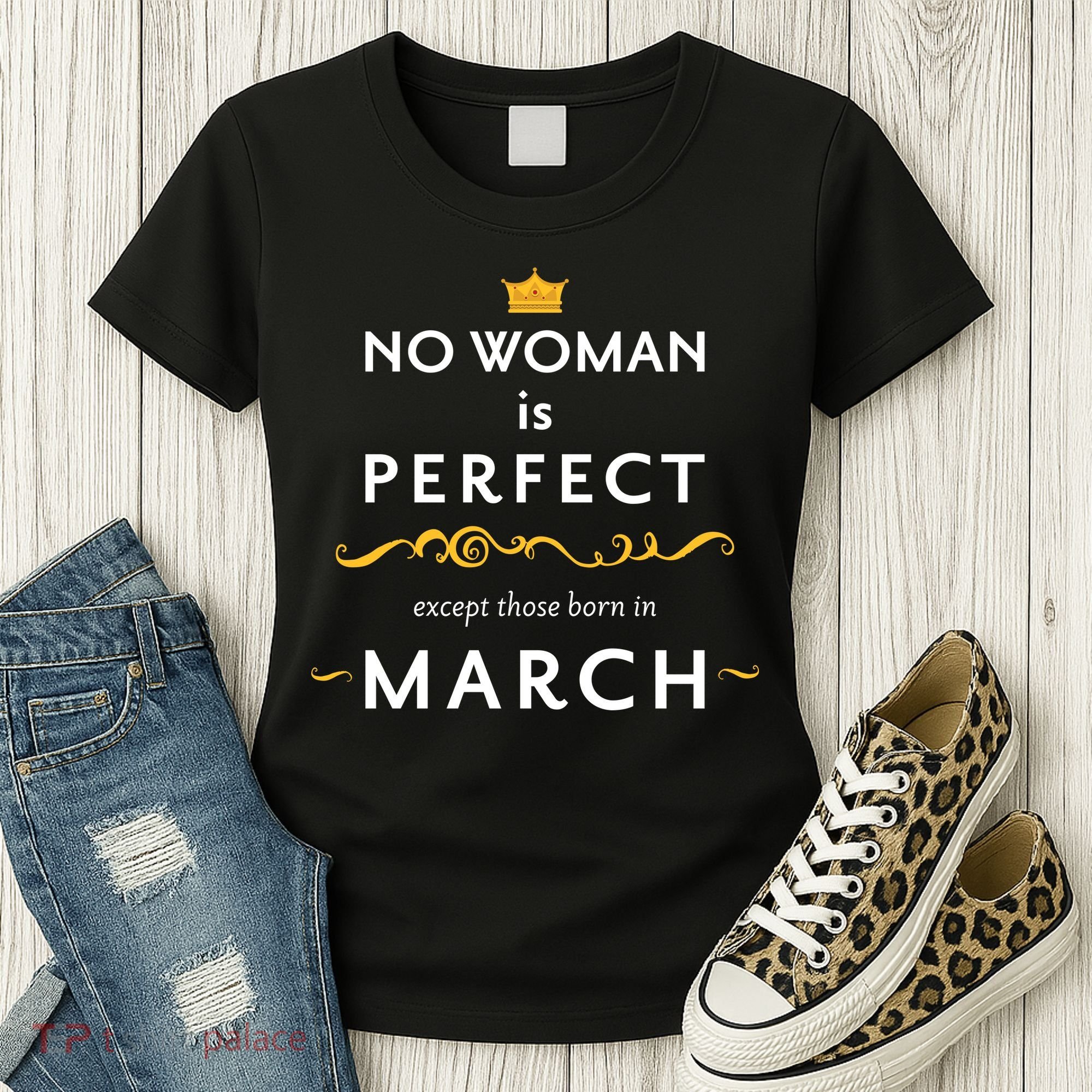 No Woman Is Perfect Except Those Born In March Women's T-Shirt