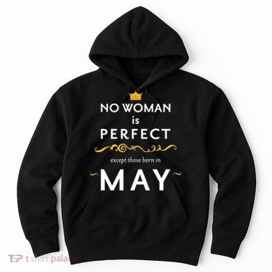 No Woman Is Perfect Except Those Born In May Hoodie