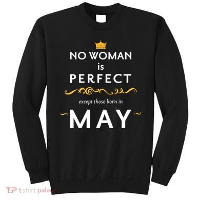 No Woman Is Perfect Except Those Born In May Sweatshirt