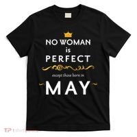 No Woman Is Perfect Except Those Born In May T-Shirt thumb 0