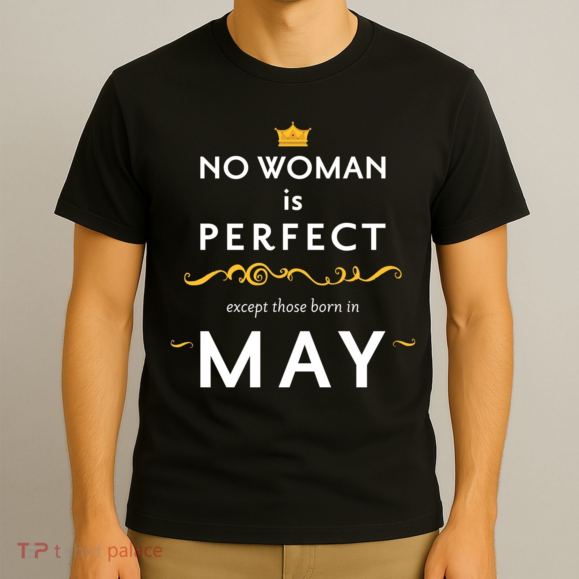 No Woman Is Perfect Except Those Born In May T-Shirt