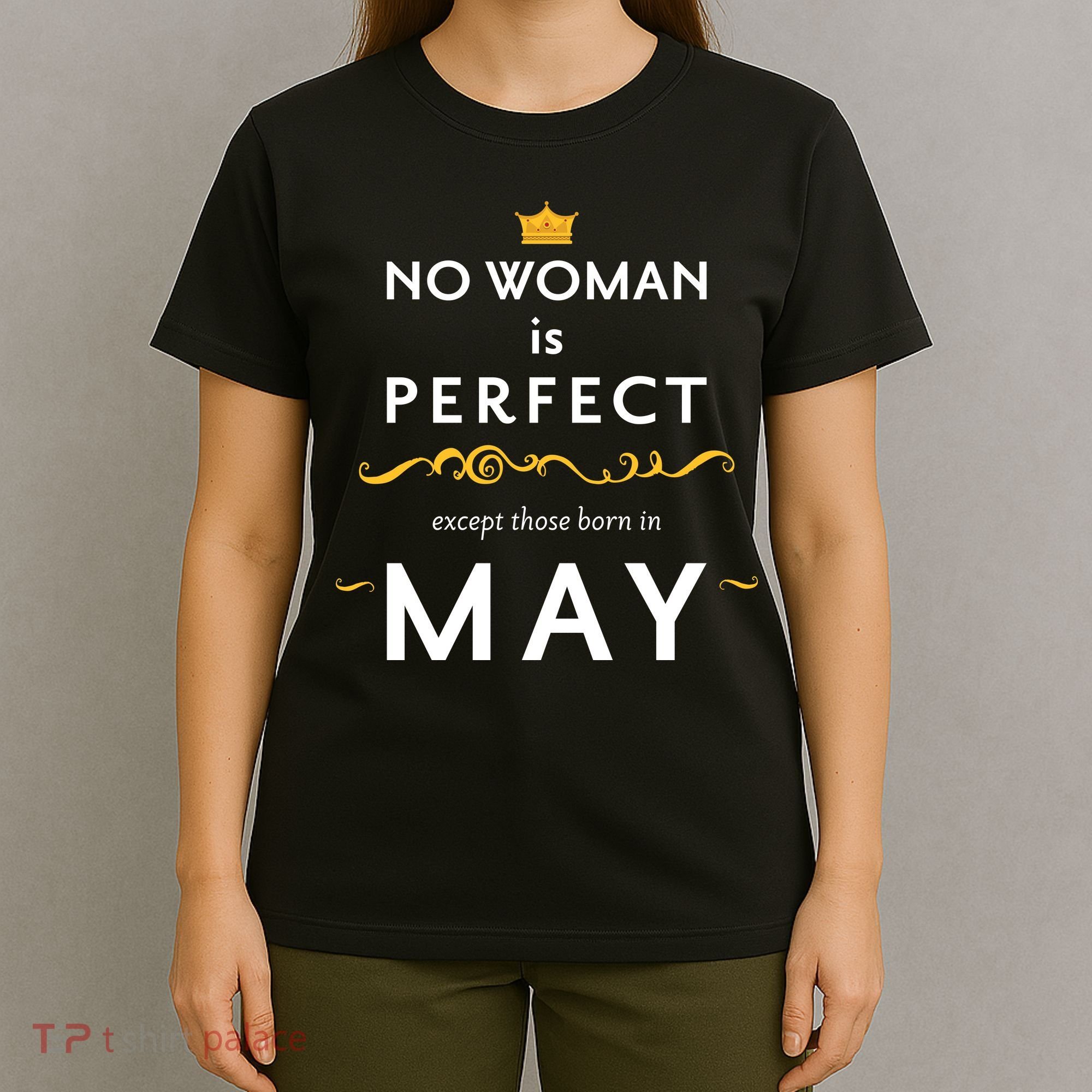No Woman Is Perfect Except Those Born In May T-Shirt