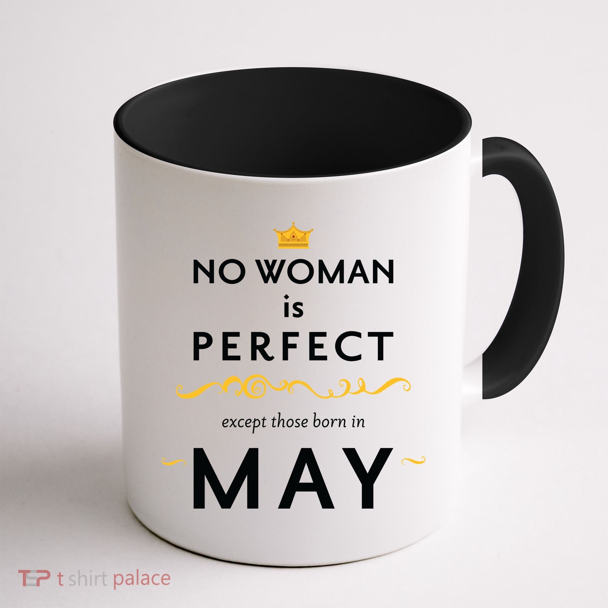 No Woman Is Perfect Except Those Born In May Coffee Mug