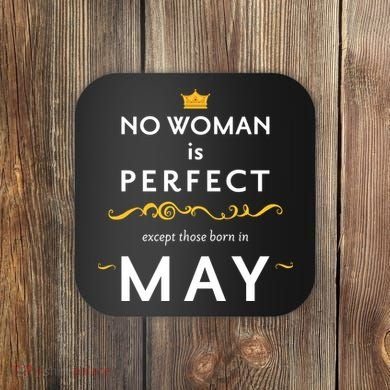 No Woman Is Perfect Except Those Born In May Coaster