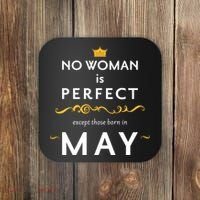 No Woman Is Perfect Except Those Born In May Coaster thumb 0