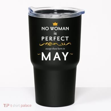 No Woman Is Perfect Except Those Born In May Tumbler