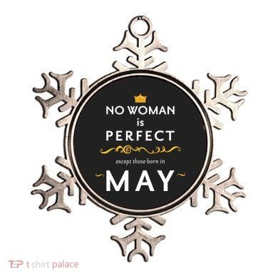 No Woman Is Perfect Except Those Born In May Ornament