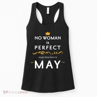No Woman Is Perfect Except Those Born In May Women's Tank Top