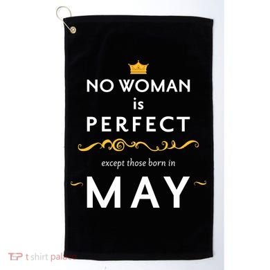 No Woman Is Perfect Except Those Born In May Golf Towel