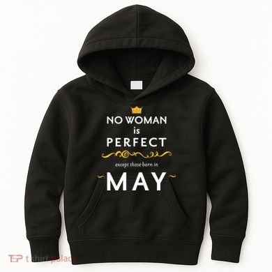 No Woman Is Perfect Except Those Born In May Kids Hoodie