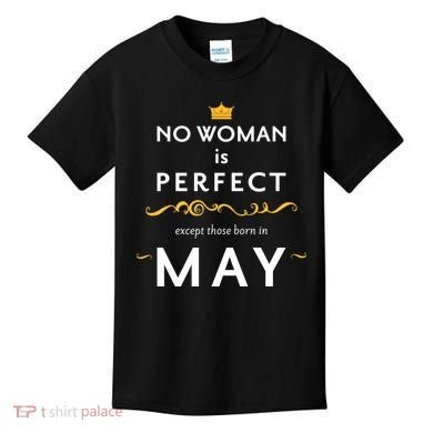 No Woman Is Perfect Except Those Born In May Kids T-Shirt