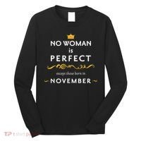 No Woman Is Perfect Except Those Born In November Long Sleeve Shirt thumb 0