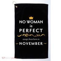 No Woman Is Perfect Except Those Born In November Golf Towel thumb 0