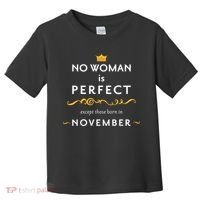 No Woman Is Perfect Except Those Born In November Toddler T-Shirt thumb 0