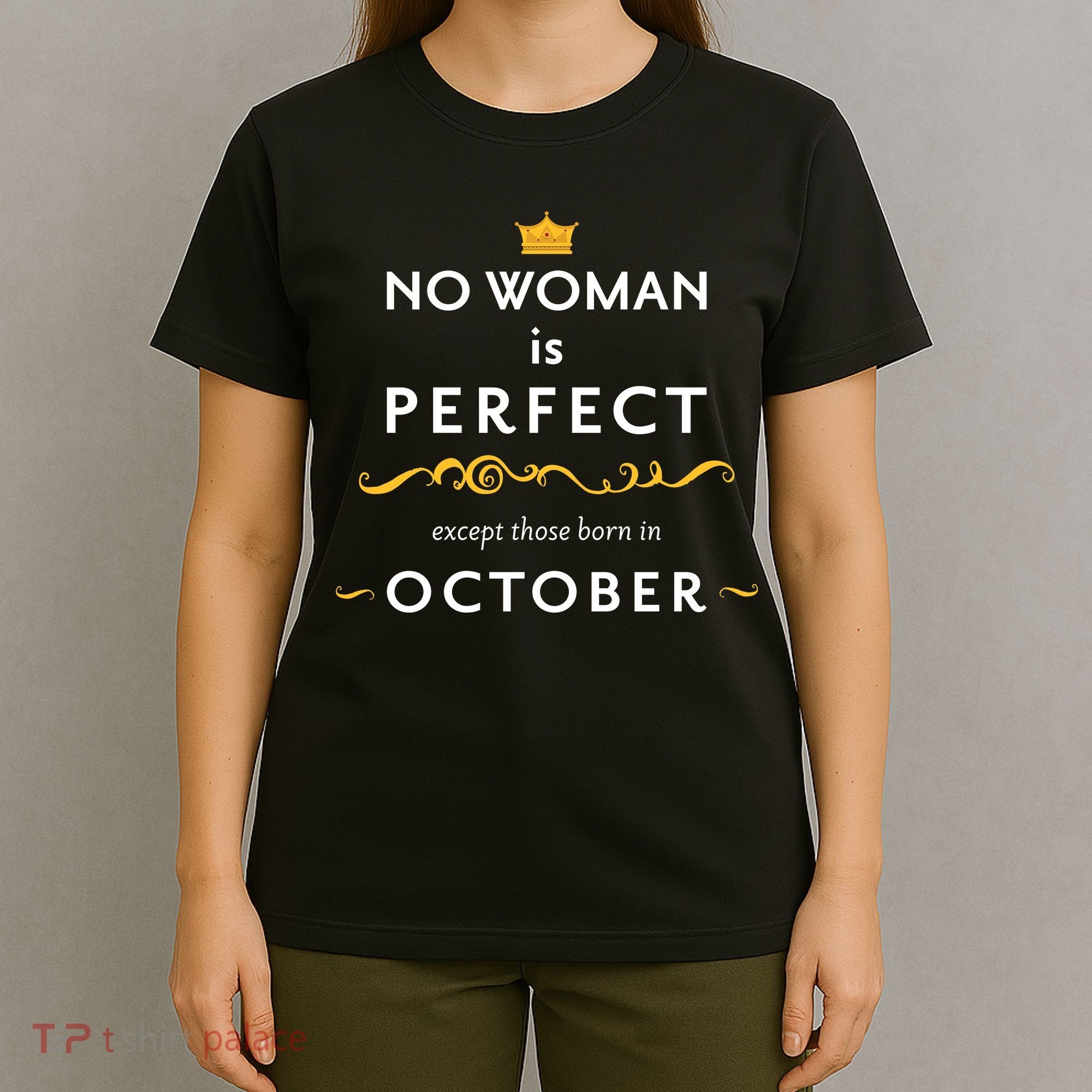 No Woman Is Perfect Except Those Born In October T-Shirt