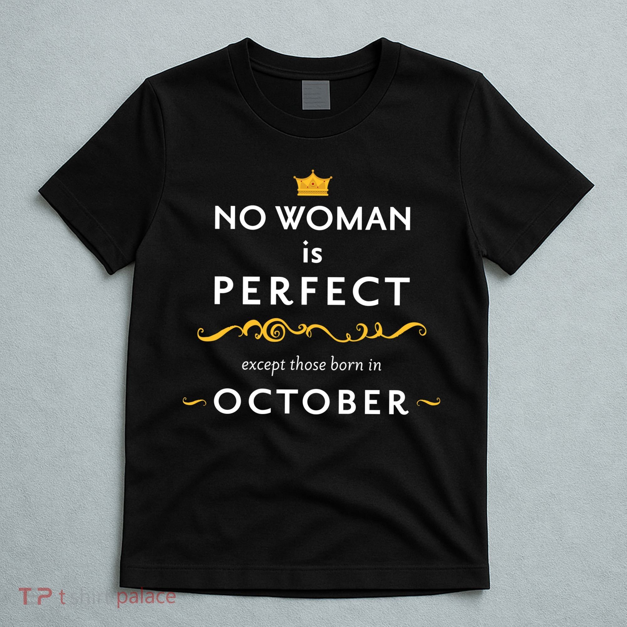 No Woman Is Perfect Except Those Born In October T-Shirt