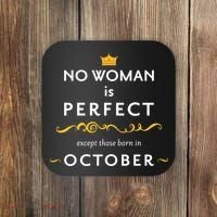 No Woman Is Perfect Except Those Born In October Coaster thumb 0