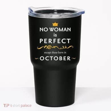 No Woman Is Perfect Except Those Born In October Tumbler