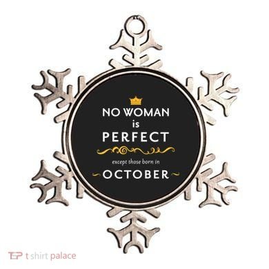 No Woman Is Perfect Except Those Born In October Ornament