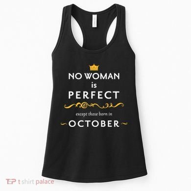 No Woman Is Perfect Except Those Born In October Women's Tank Top