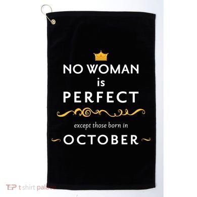 No Woman Is Perfect Except Those Born In October Golf Towel
