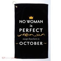 No Woman Is Perfect Except Those Born In October Golf Towel thumb 0