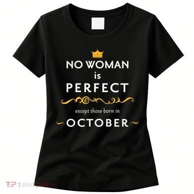 No Woman Is Perfect Except Those Born In October Women's T-Shirt