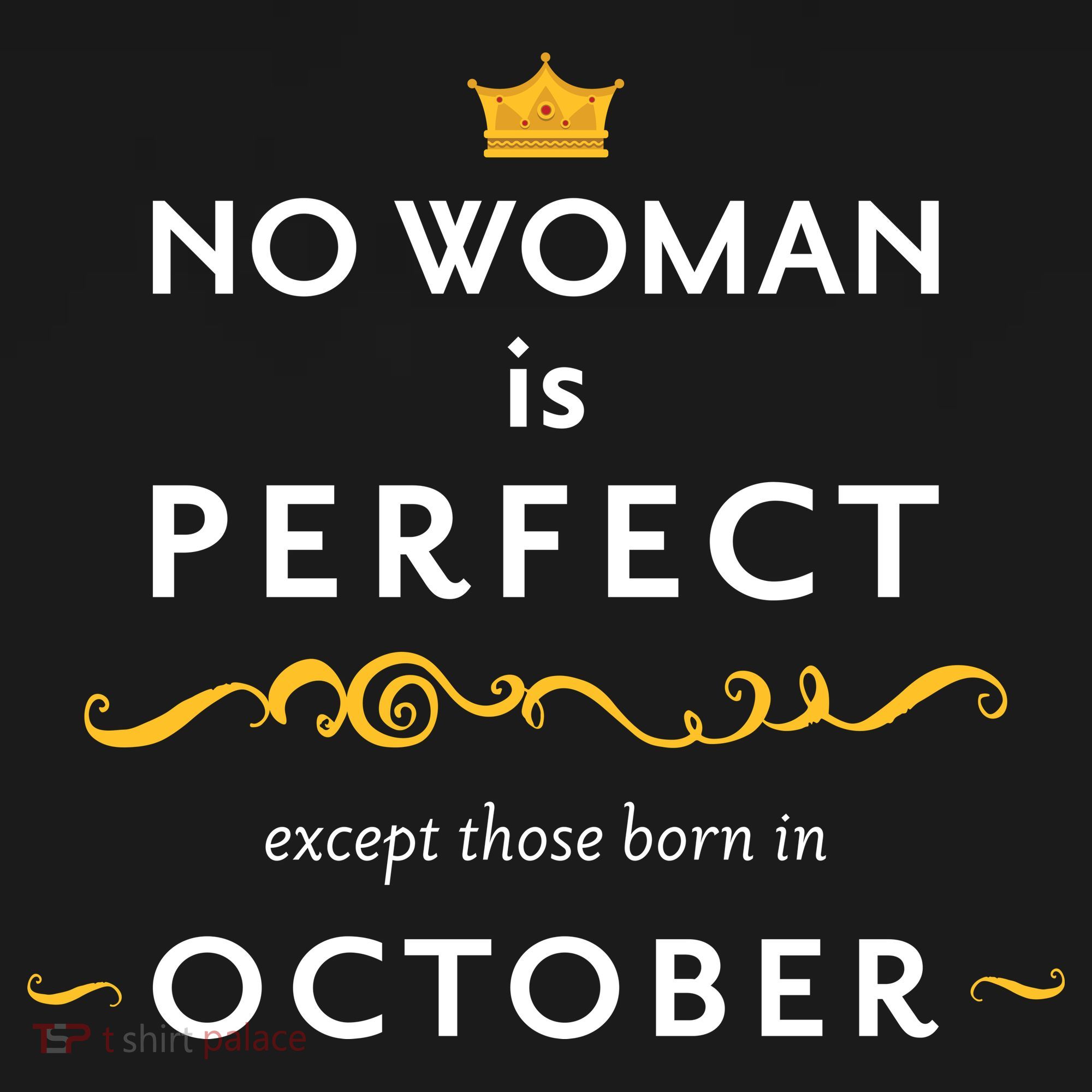 No Woman Is Perfect Except Those Born In October Women's T-Shirt