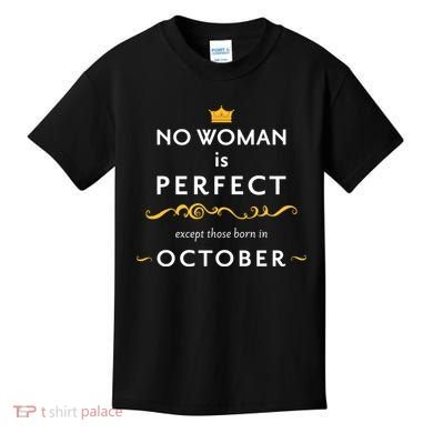 No Woman Is Perfect Except Those Born In October Kids T-Shirt