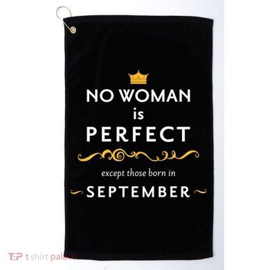 No Woman Is Perfect Except Those Born In September Golf Towel