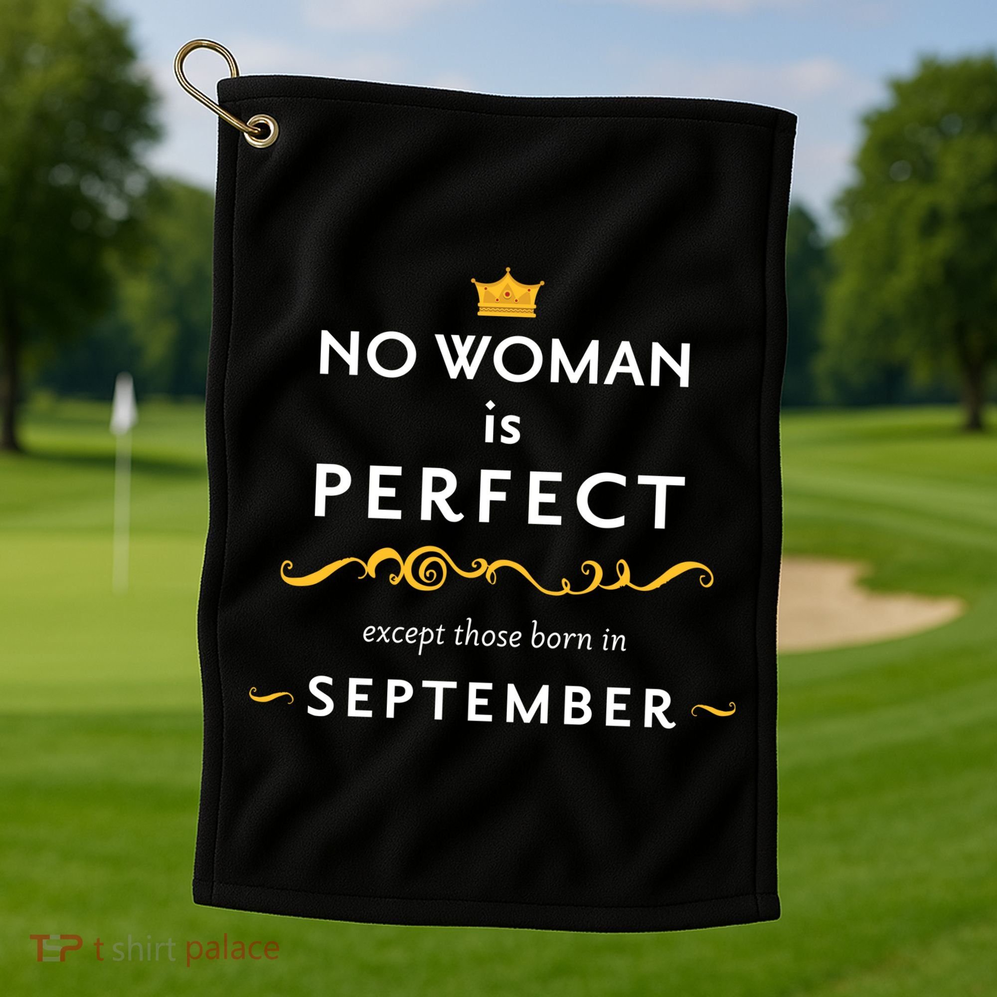 No Woman Is Perfect Except Those Born In September Golf Towel