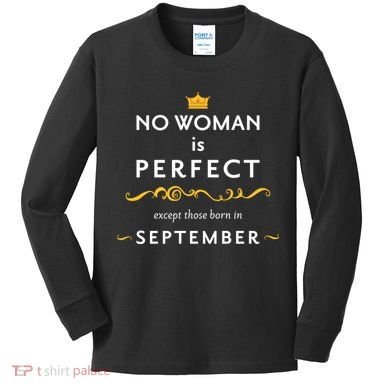 No Woman Is Perfect Except Those Born In September Kids Long Sleeve Shirt