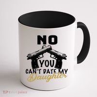 No You Can't Date My Daughter Funny Dad Coffee Mug thumb 1