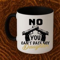 No You Can't Date My Daughter Funny Dad Coffee Mug thumb 2