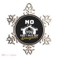 No You Can't Date My Daughter Funny Dad Ornament thumb 0